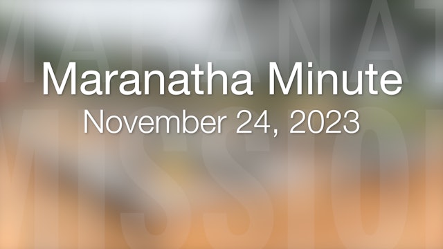 Maranatha Minute: November 24, 2023