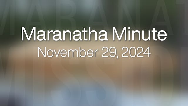 Maranatha Minute: November 29, 2024