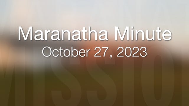 Maranatha Minute: October 27, 2023