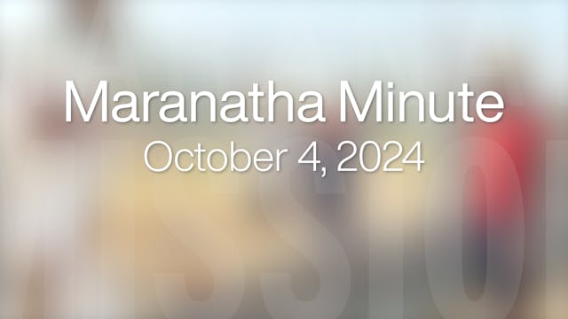  Maranatha Minute: October 4, 2024