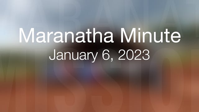 Maranatha Minute: January 6, 2023