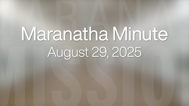 Maranatha Minute: August 29, 2025