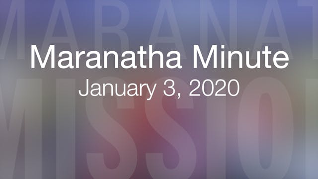 Maranatha Minute: January 3, 2020