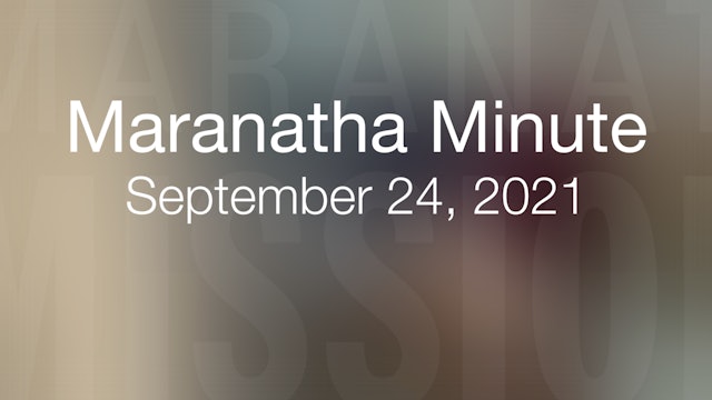 Maranatha Minute: September 24, 2021