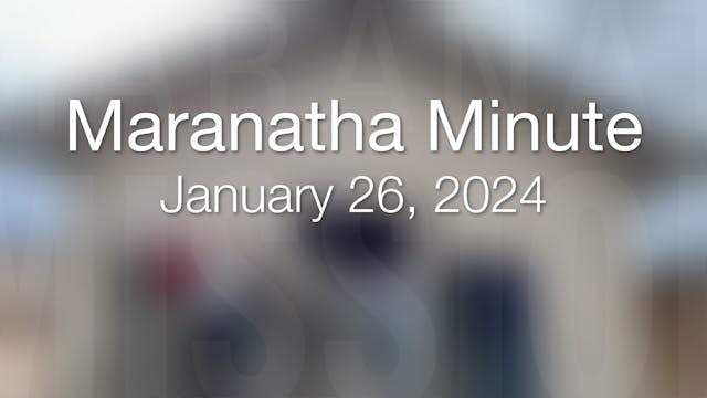 Maranatha Minute: January 26, 2024