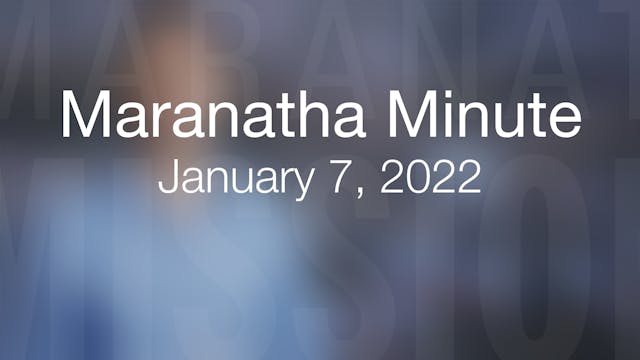 Maranatha Minute: Jan 7, 2022