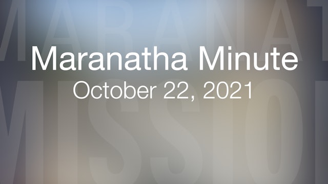 Maranatha Minute: October 22, 2021