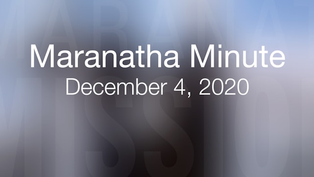 Maranatha Minute: December 4, 2020
