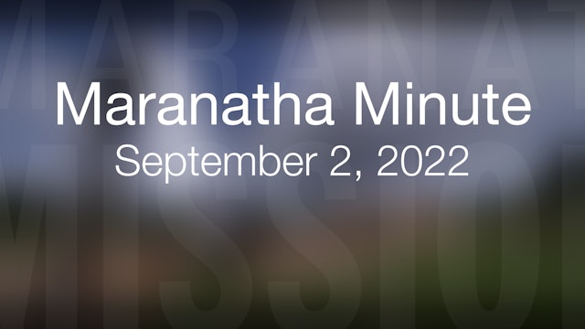 Maranatha Minute: September 2, 2022