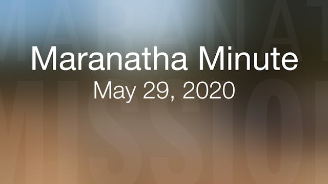 Maranatha Minute: May 29, 2020