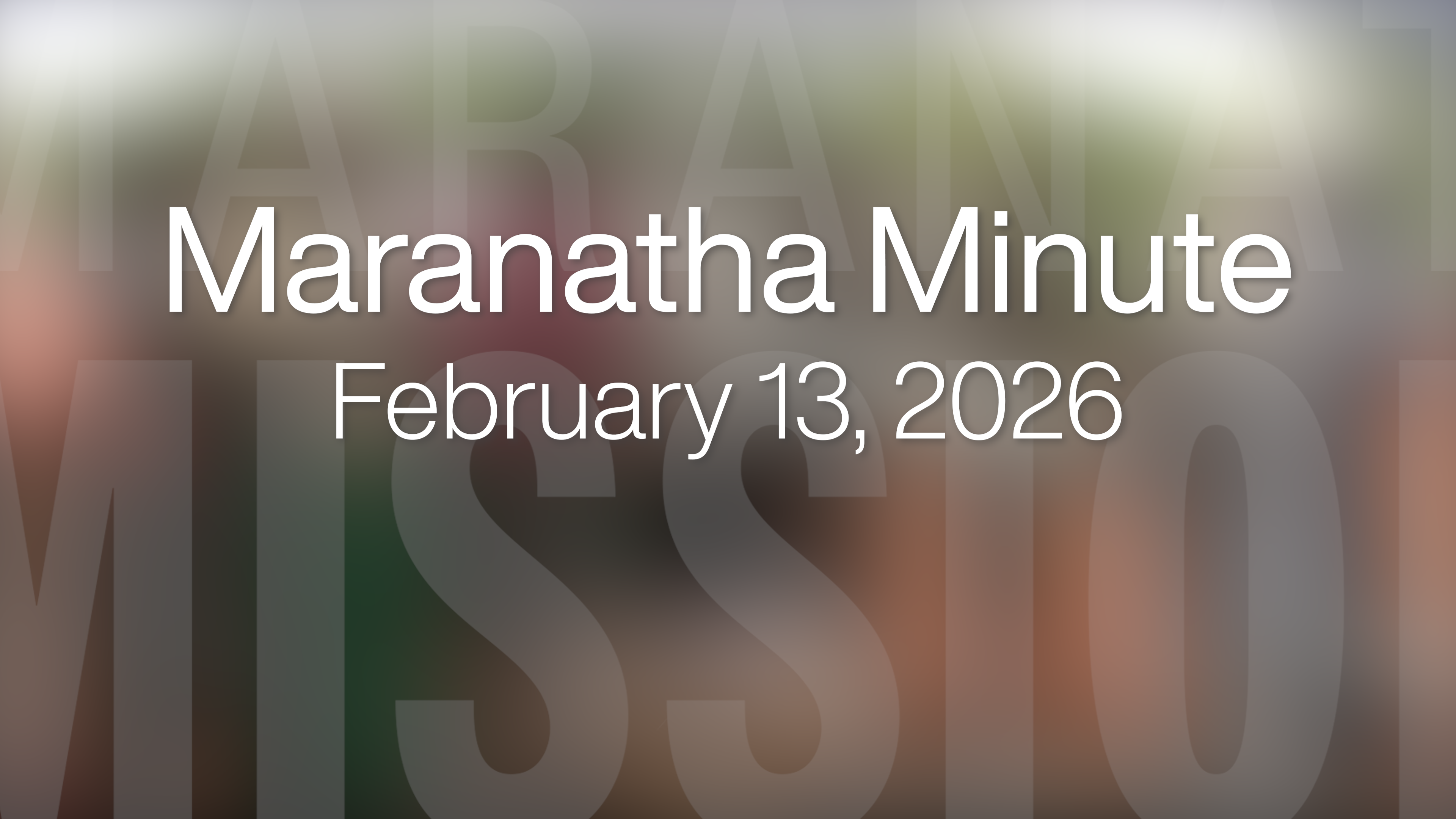 Maranatha Minute: February 27, 2026