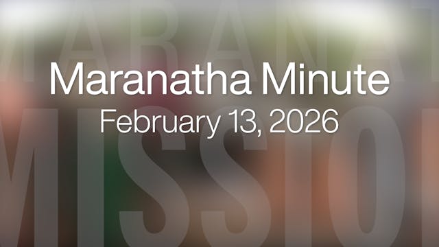 Maranatha Minute: February 27, 2026