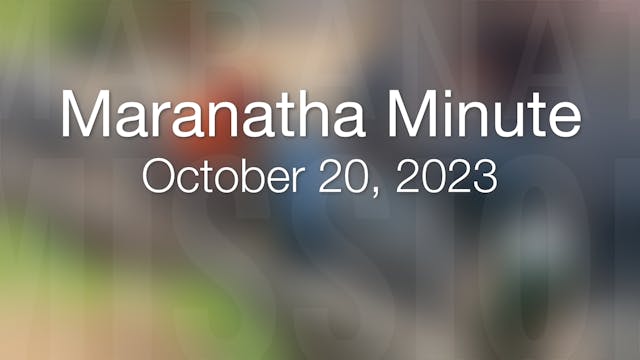 Maranatha Minute: October 20, 2023