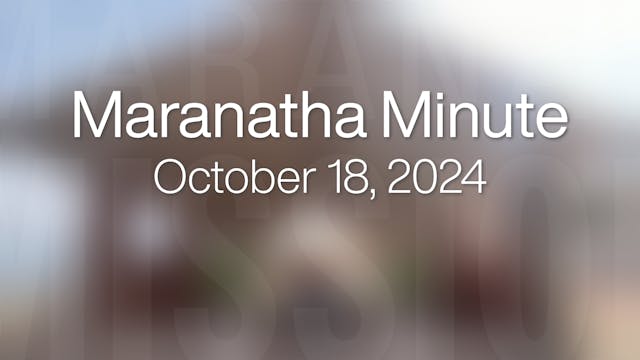 Maranatha Minute: October 18, 2024