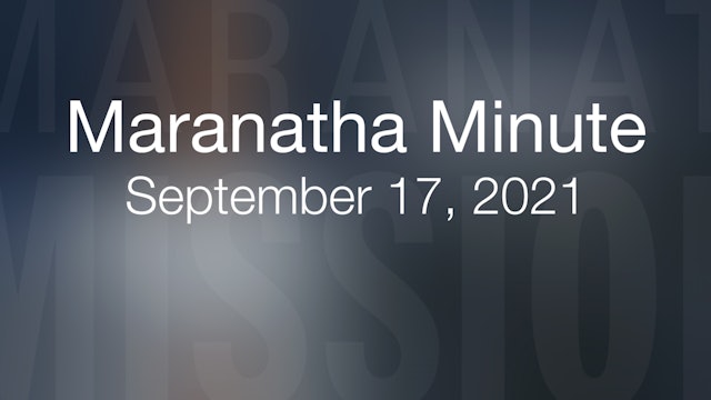 Maranatha Minute: September 17, 2021