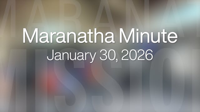 Maranatha Minute: January 30, 2026