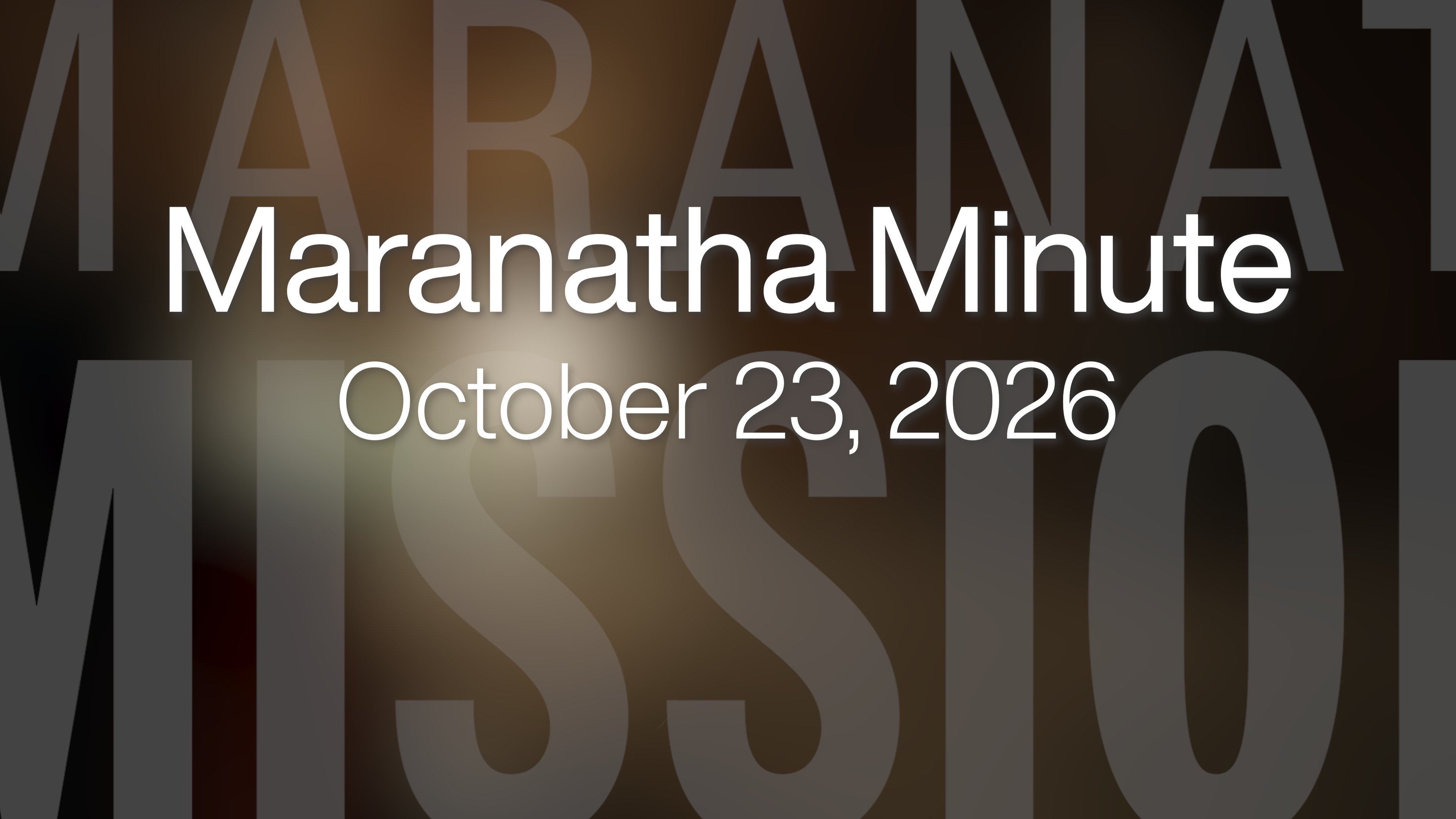 Maranatha Minute: October 23, 2026