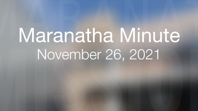 Maranatha Minute: November 26, 2021