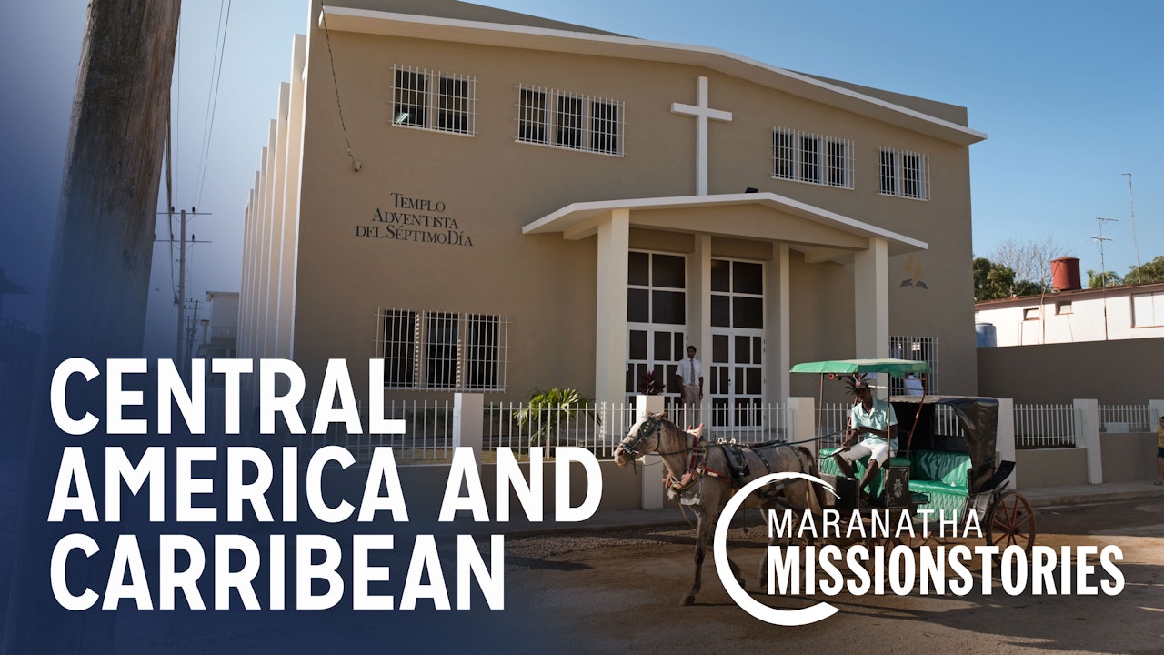 Maranatha Mission Stories: Central America and The Caribbean