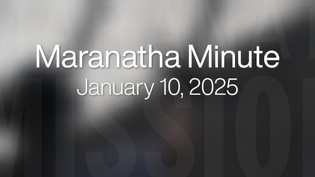 Maranatha Minute: January 10, 2025