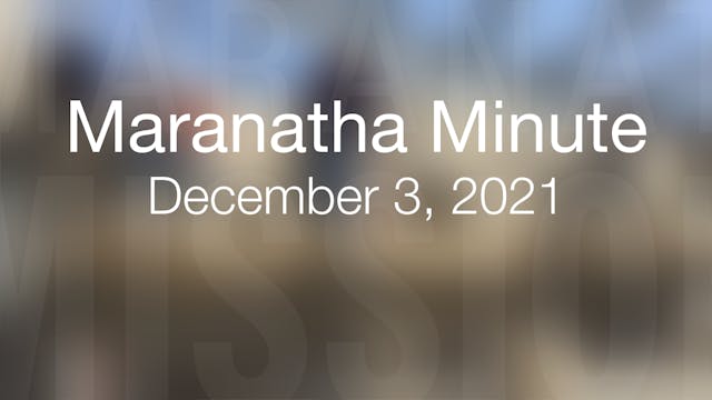 Maranatha Minute: December 3, 2021
