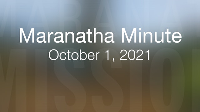 Maranatha Minute: October 1, 2021