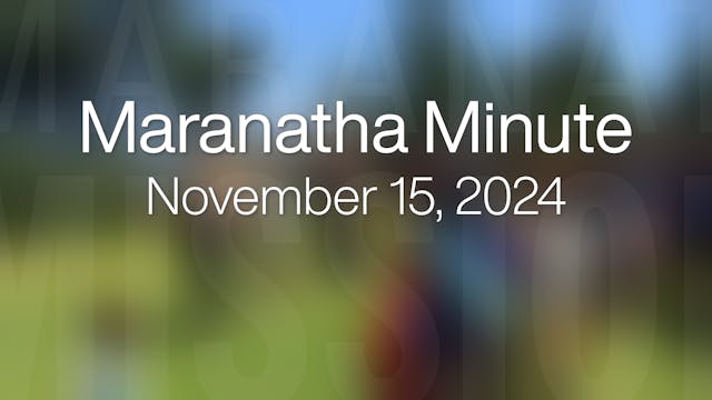 Maranatha Minute: November 15, 2024