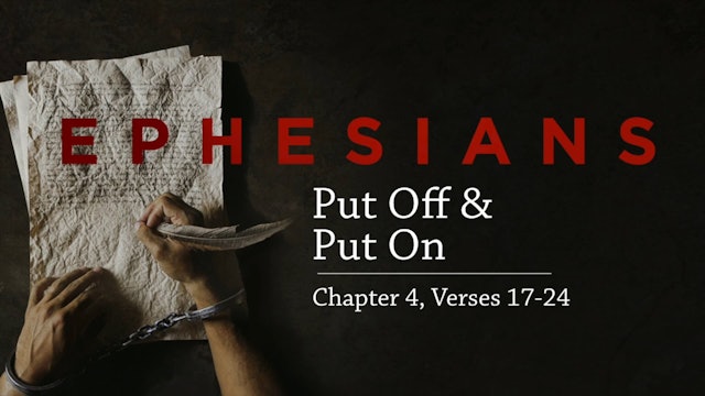 Put Off & Put On / Ephesians, October 11, 2017