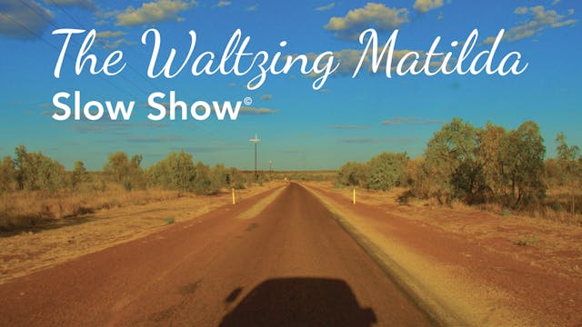 The Waltzing Matilda Slow Show