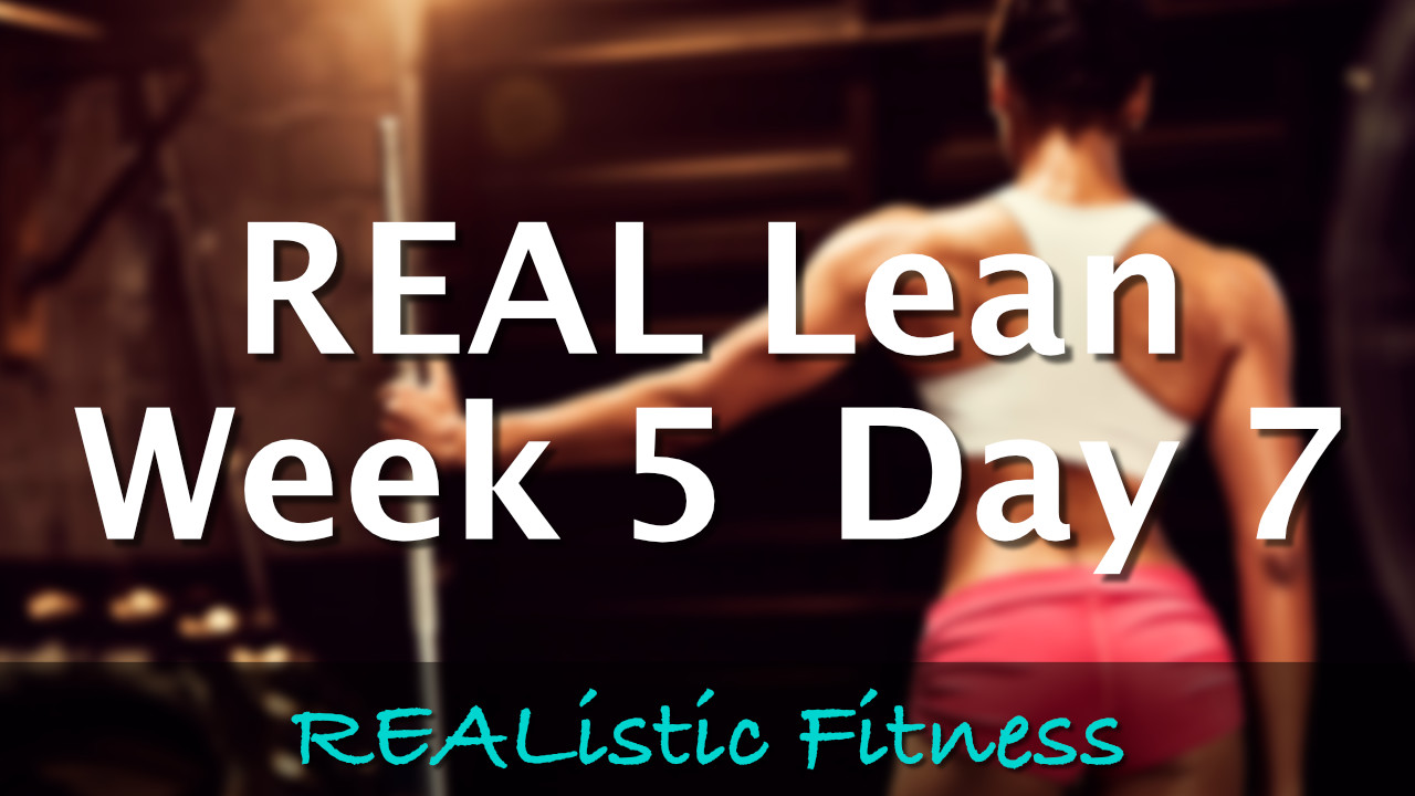 Week 5 Day 7 - REAL Lean