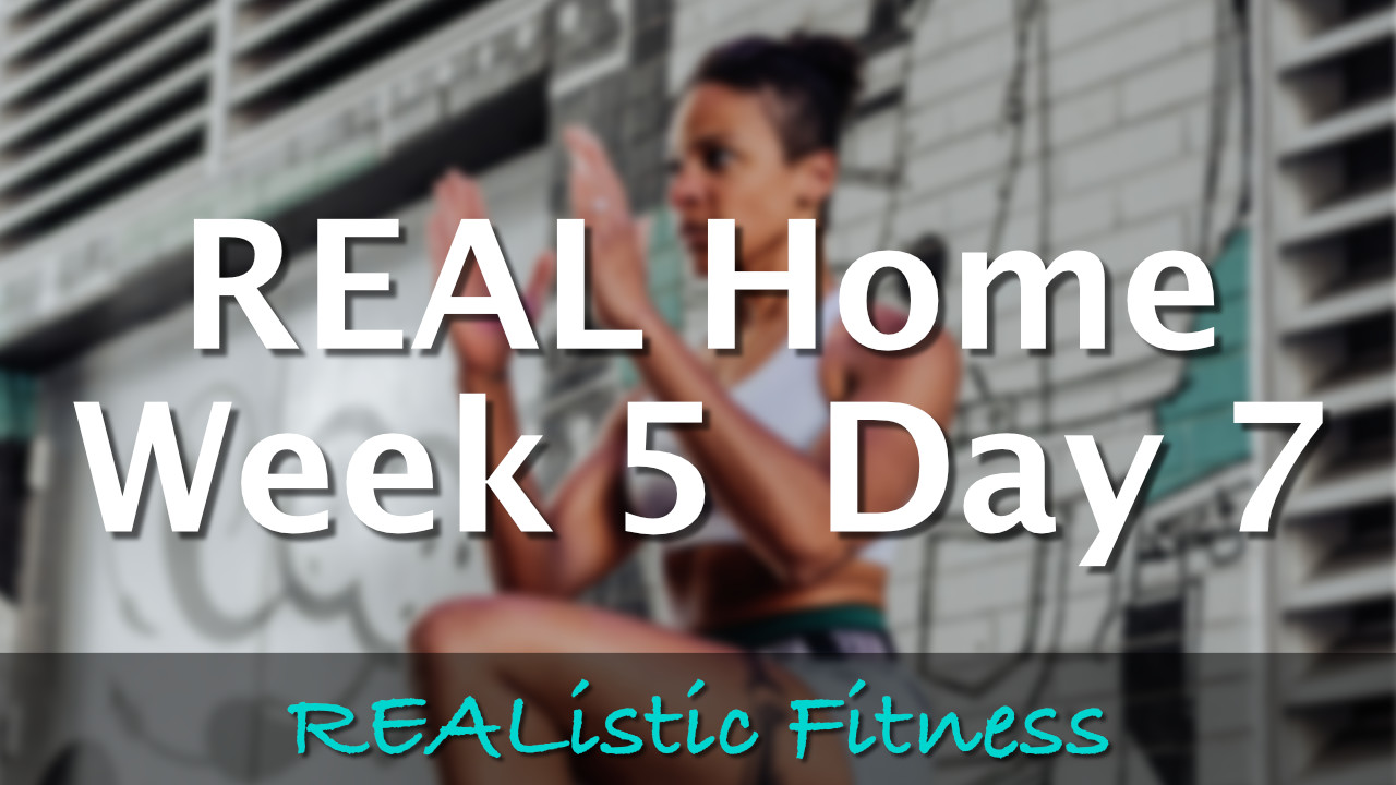 Week 5 Day 7 - REAL Home