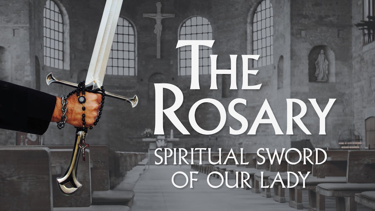 The Rosary: Spiritual Sword of Our Lady