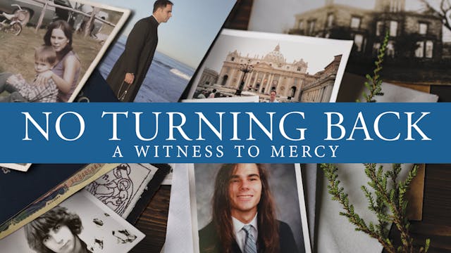 No Turning Back: A Witness to Mercy