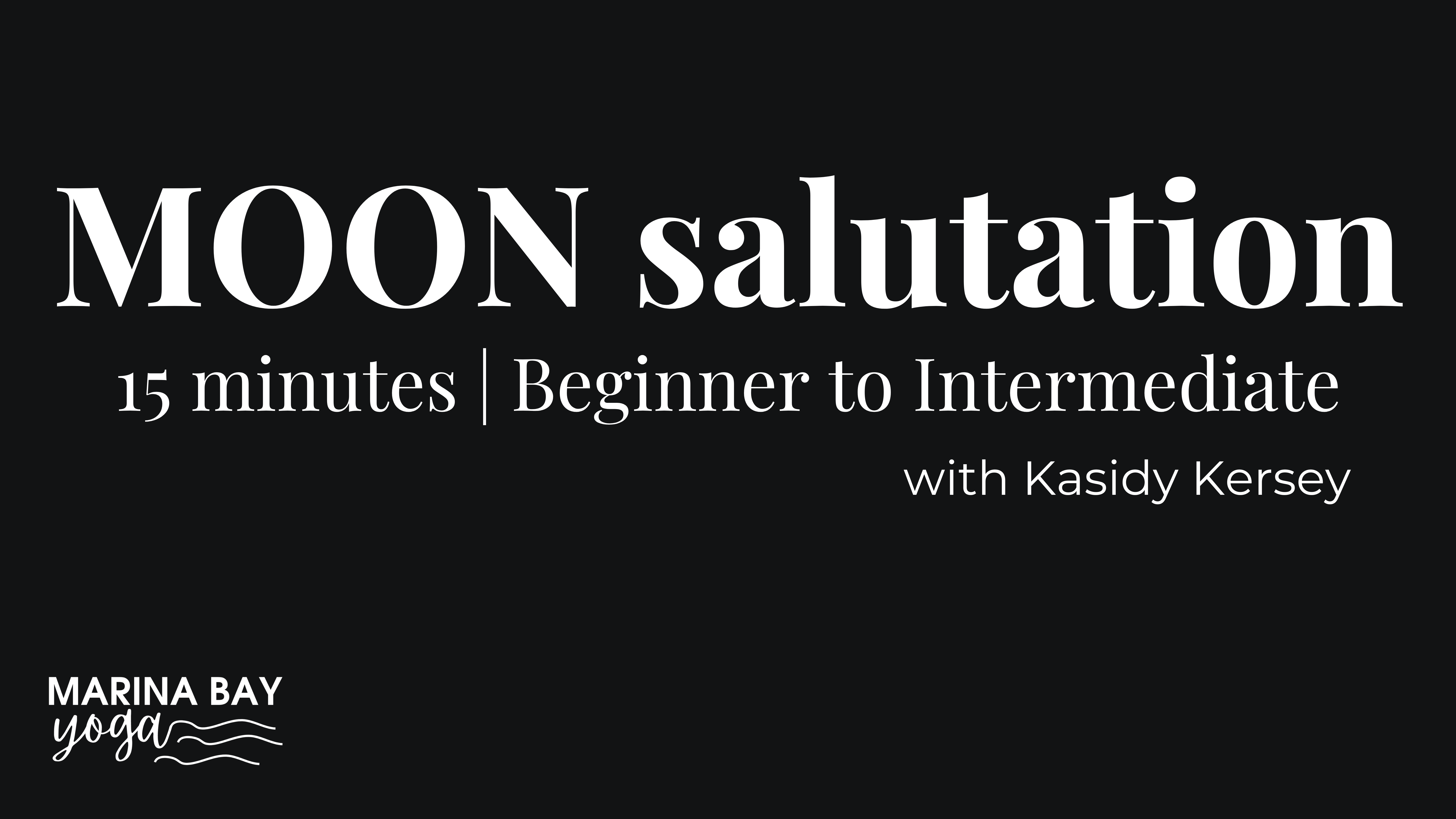 Moon Salutation with Kasidy | 15 min beginner to intermediate