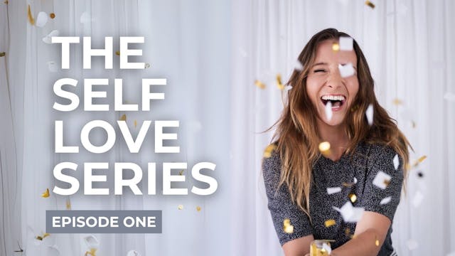 The Self Love Series Episode One