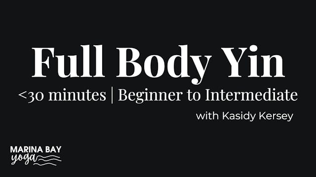 Full Body Yin Yoga with Kasidy | 25 min beginner to intermediaate