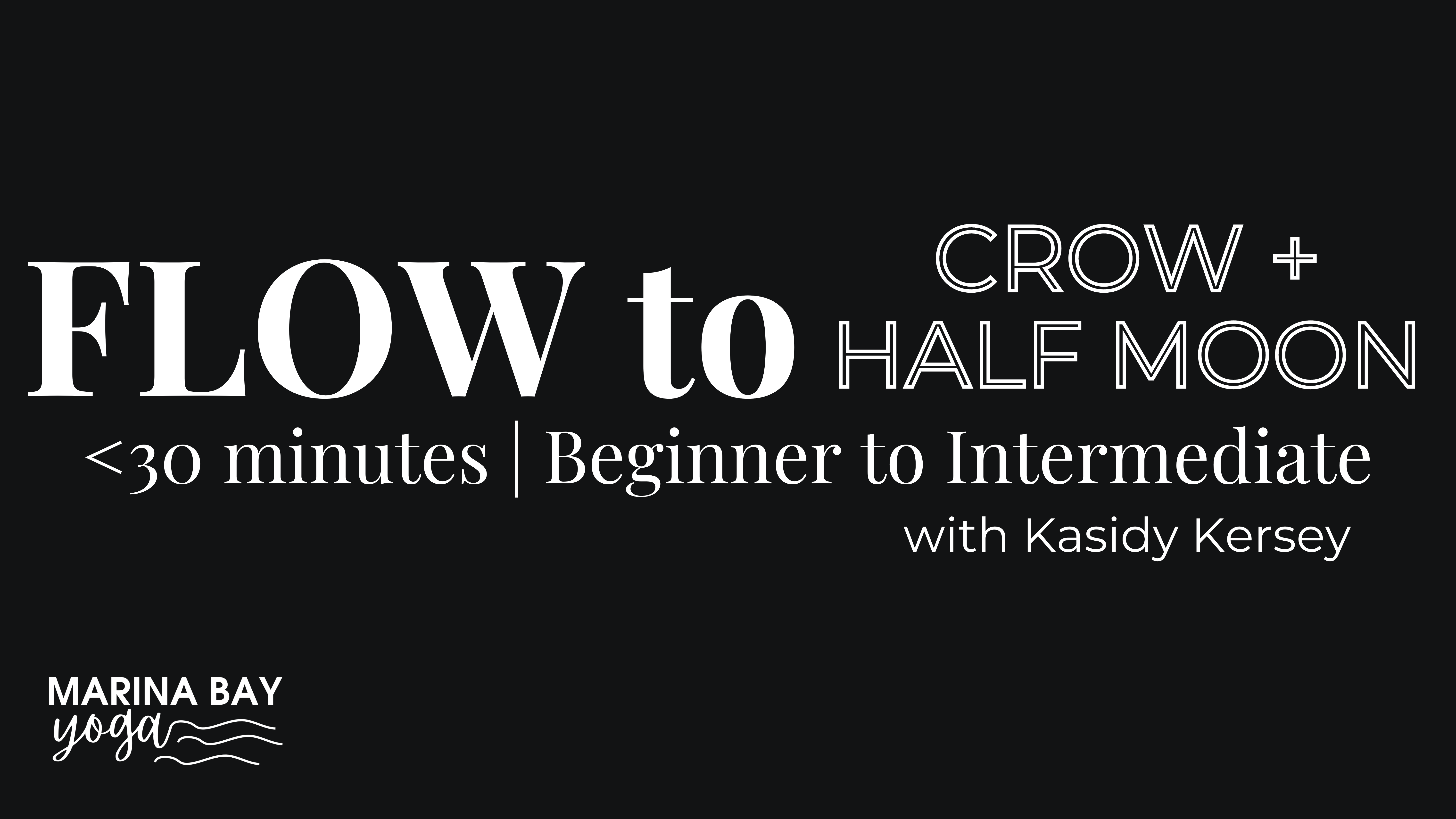 Flow to Crow and Half Moon with Kasidy | under 30 min beginner to intermediate