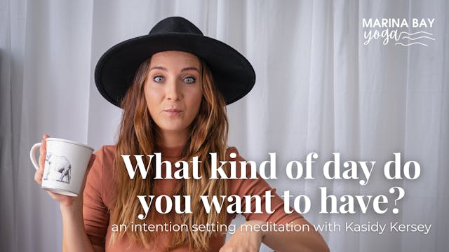 What kind of day do you want to have? Set Intentions with Kasidy