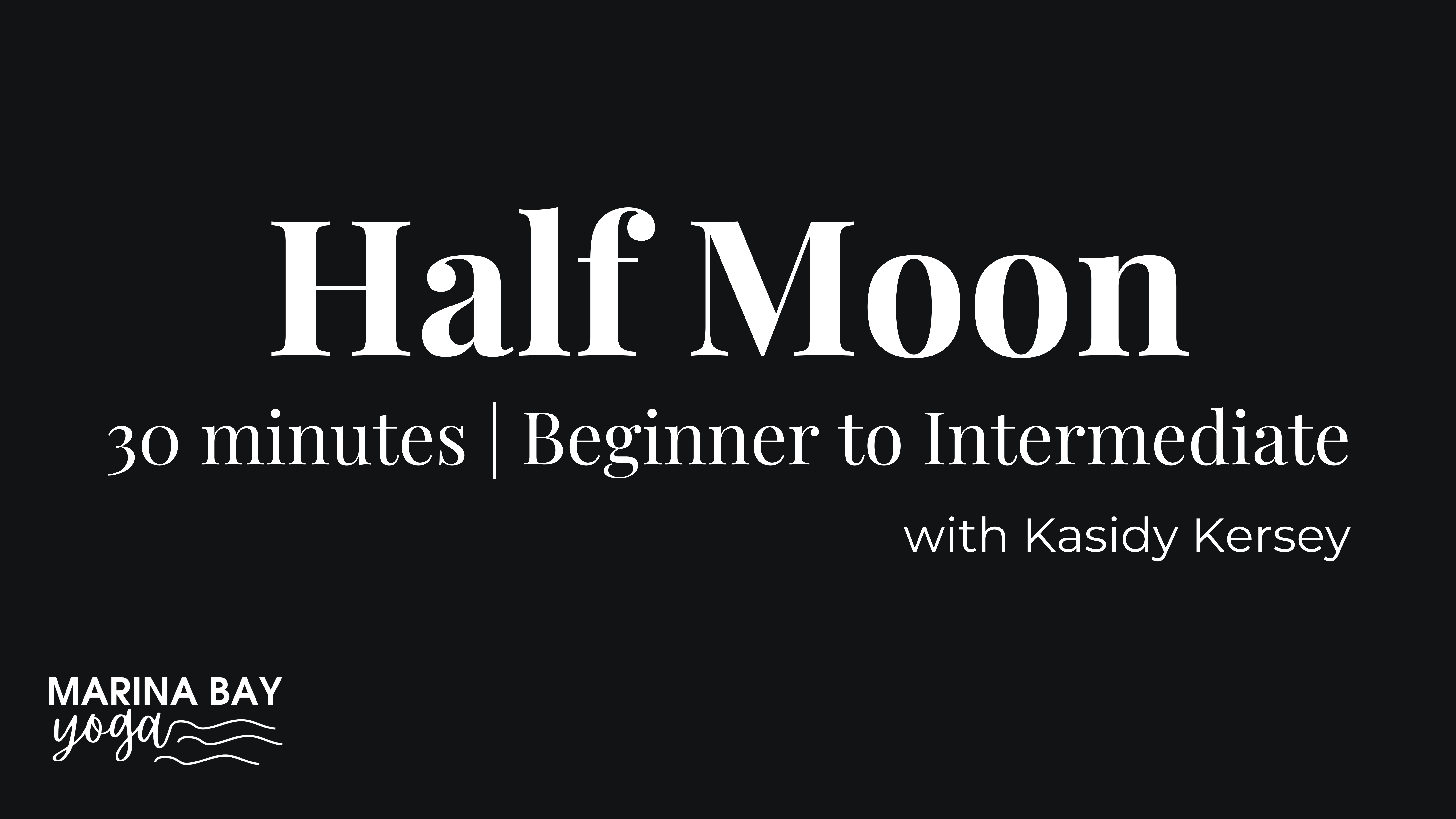 Half Moon with Kasidy | 30 min beginner to intermediate