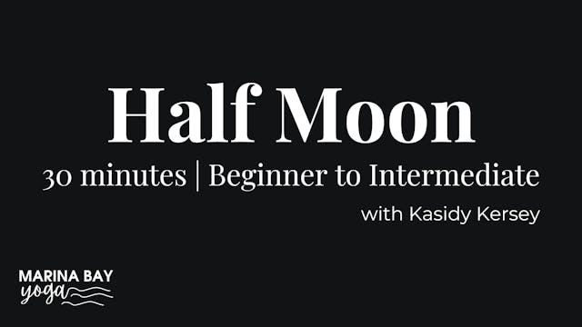 Half Moon with Kasidy | 30 min beginn...