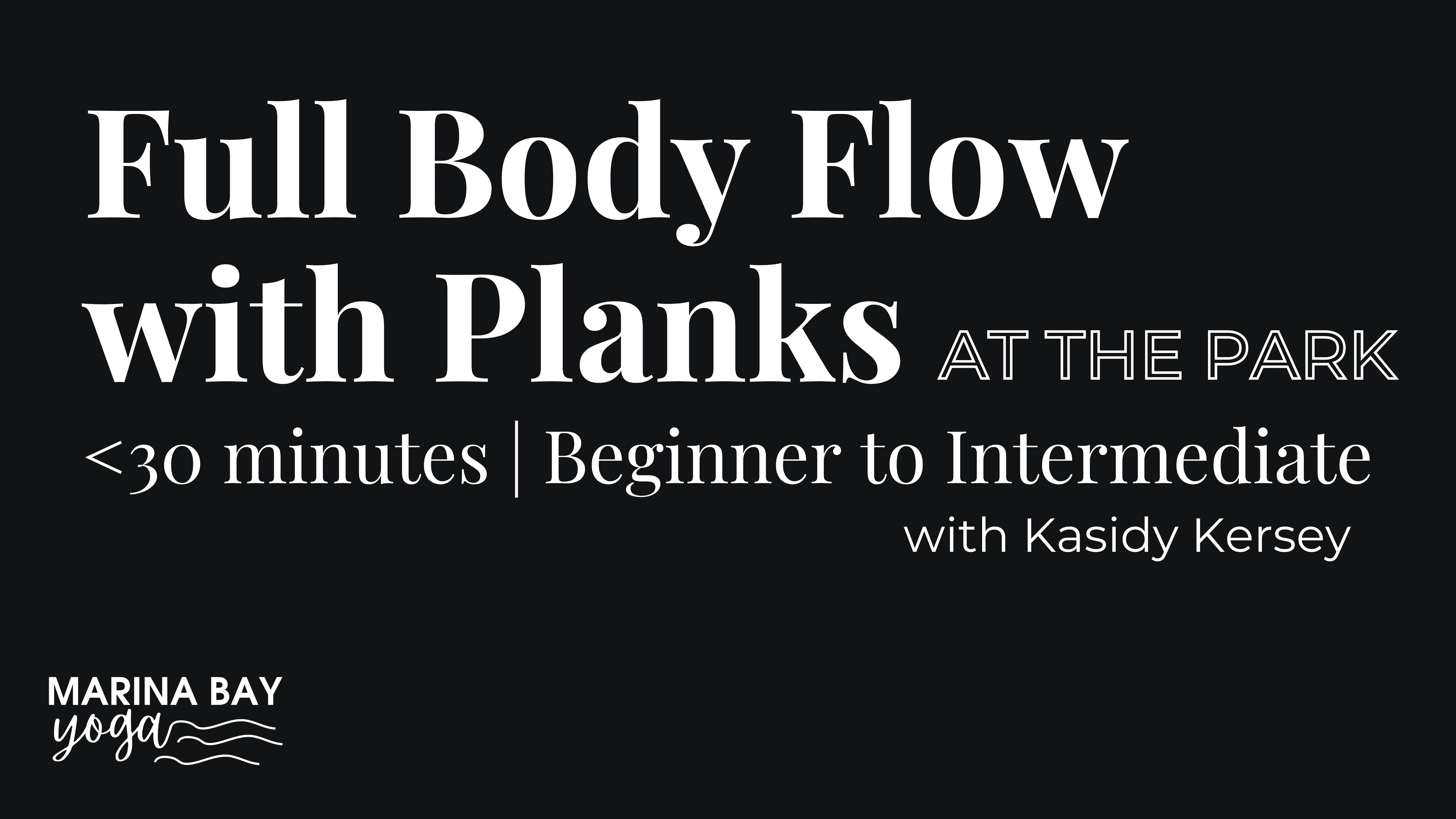 Full Body Flow with Planks at the Park | under 30 min beginner to intermediate