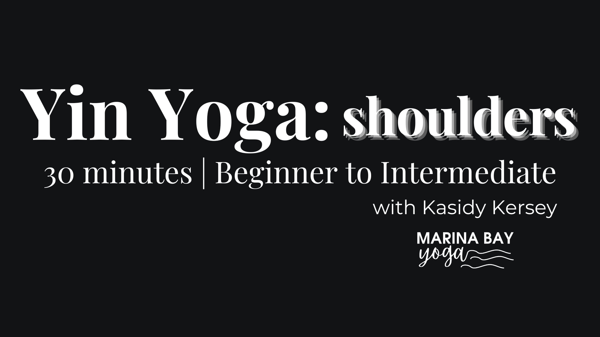 Yin Yoga: Shoulders with Kasidy | under 30 min beginner to intermediate