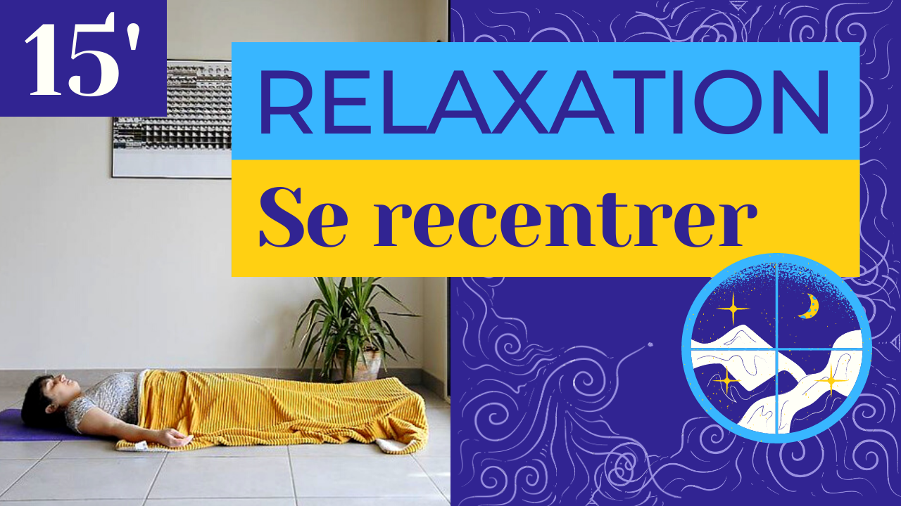 Relaxation guidée se recentrer 15 minutes de détente profonde méditation