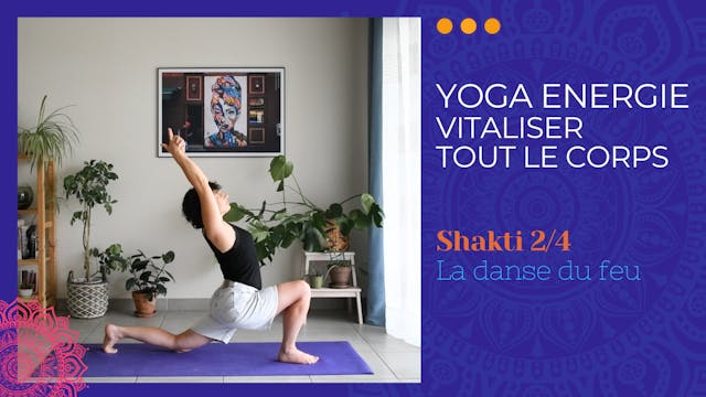 Vitaliser tout le corps - Shakti chapitre 2/4 La danse du feu