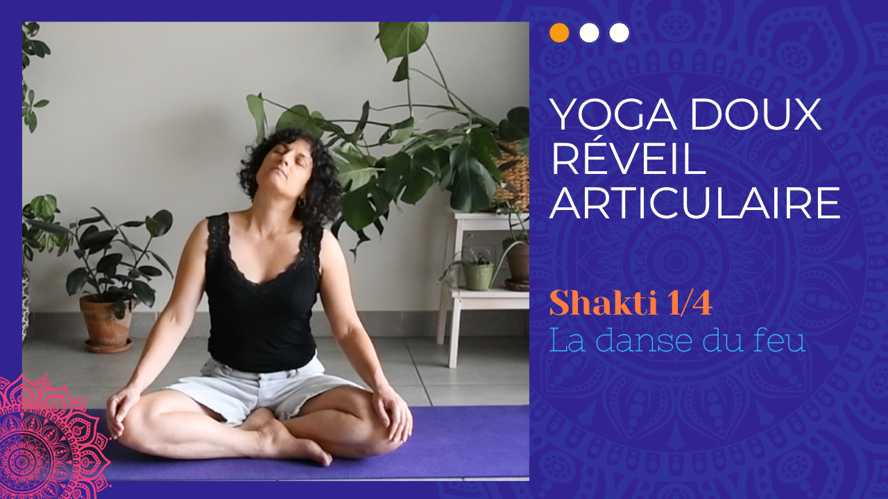 Réveil du corps en douceur - Shakti La danse du feu - Chapitre 1/4 : éclosion