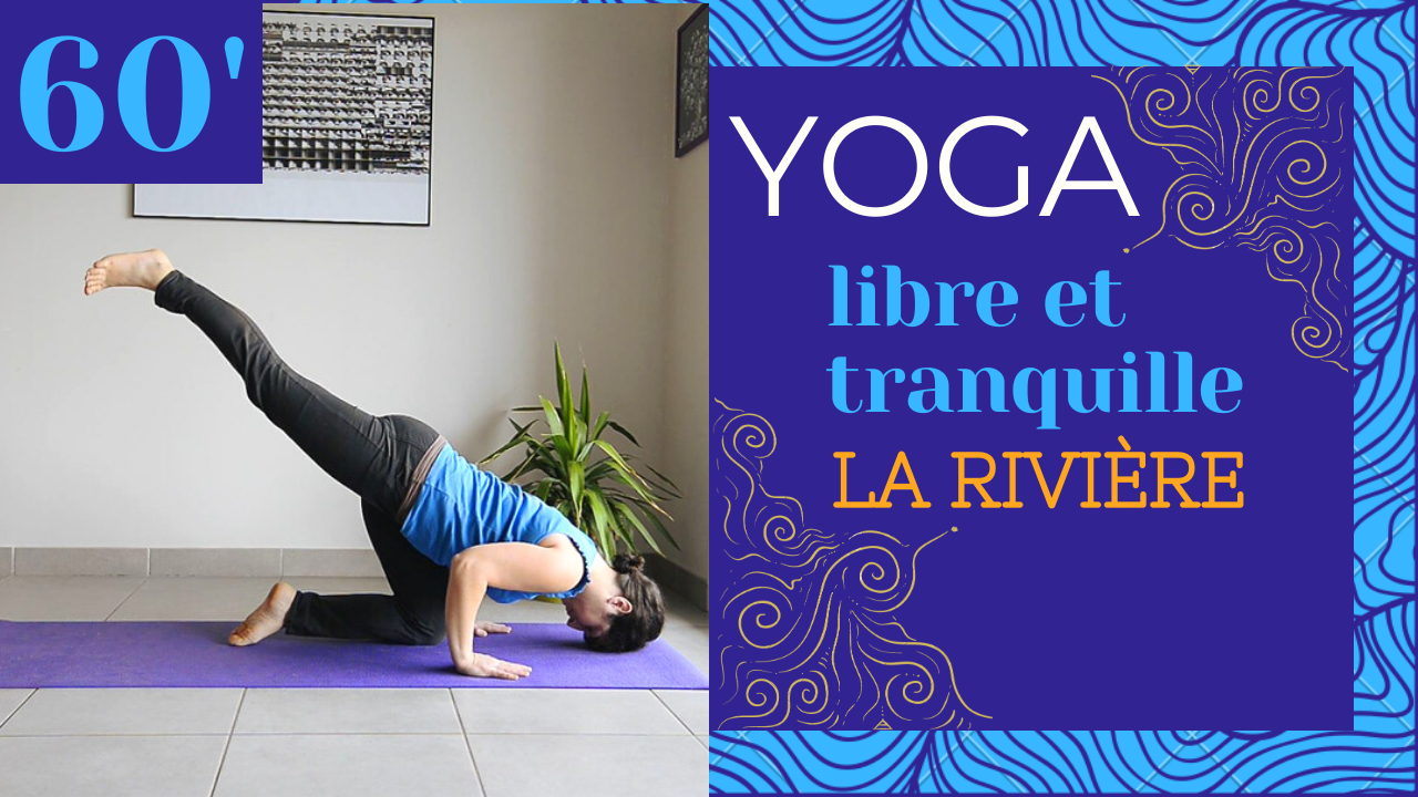 Hatha Yoga libérer ses émotions : Libre et tranquille comme une rivière
