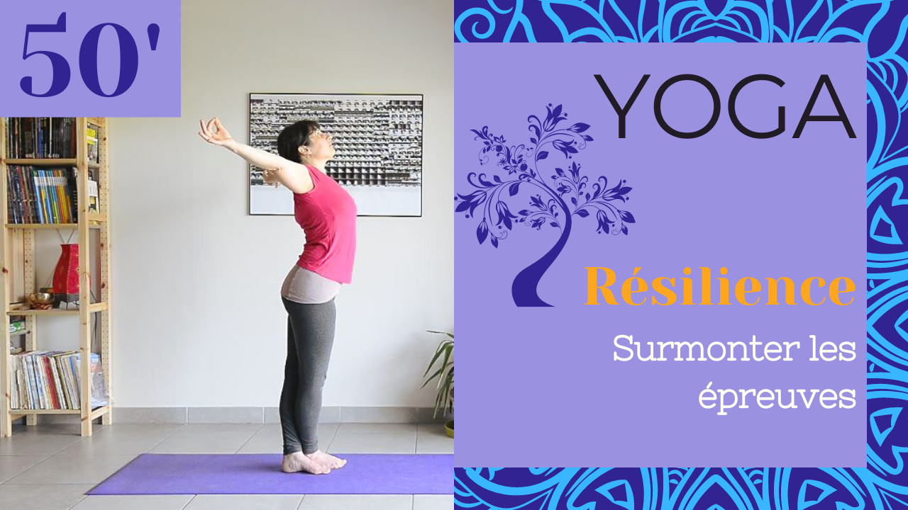 Cours complet Hatha Yoga Résilience surmonter les épreuves