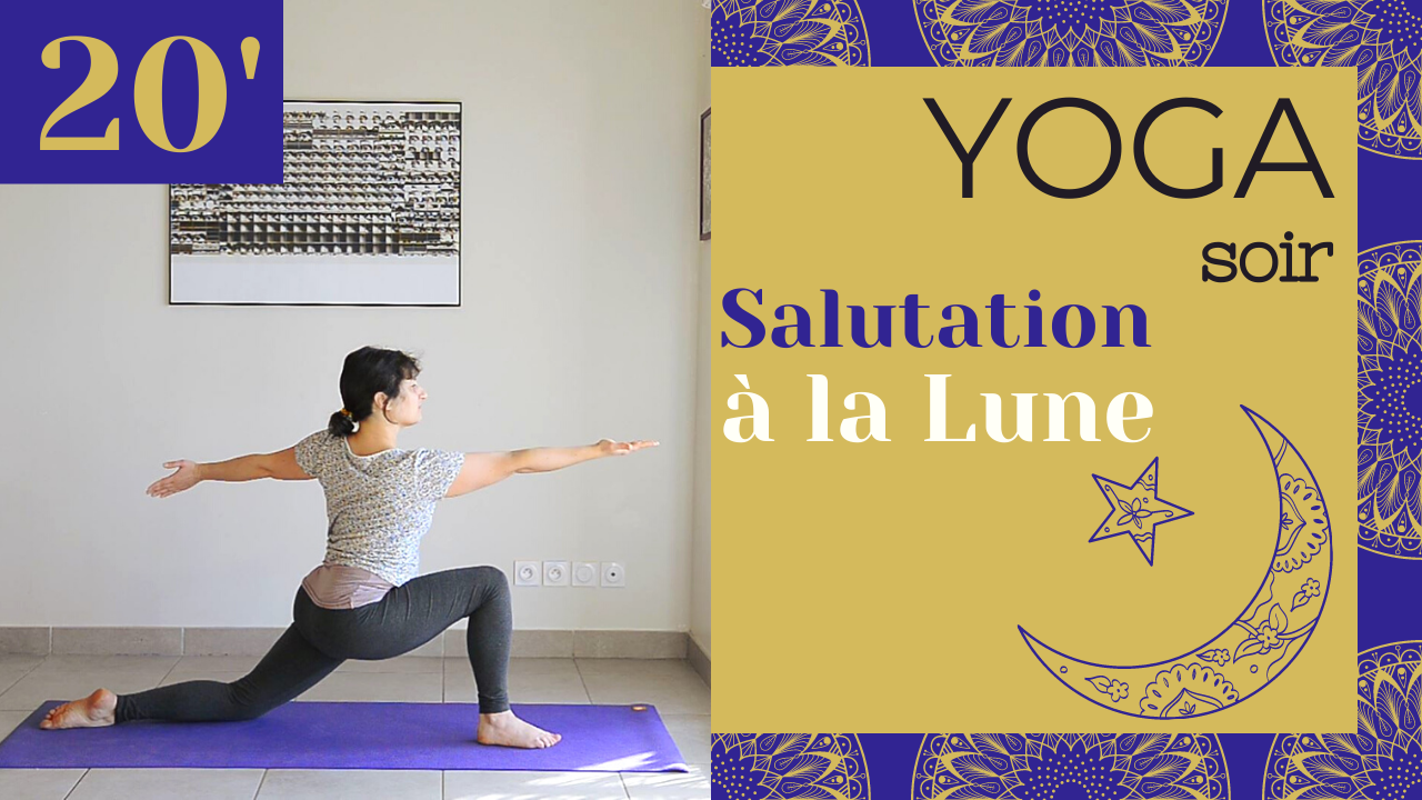 Hatha Yoga débutant Salutation à la Lune - séance du soir 20 minutes