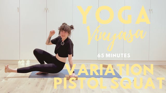 Yoga Vinyasa - Variation Pistol Squat - 65 min