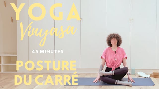 Yoga Vinyasa - Posture du carré - 45 min